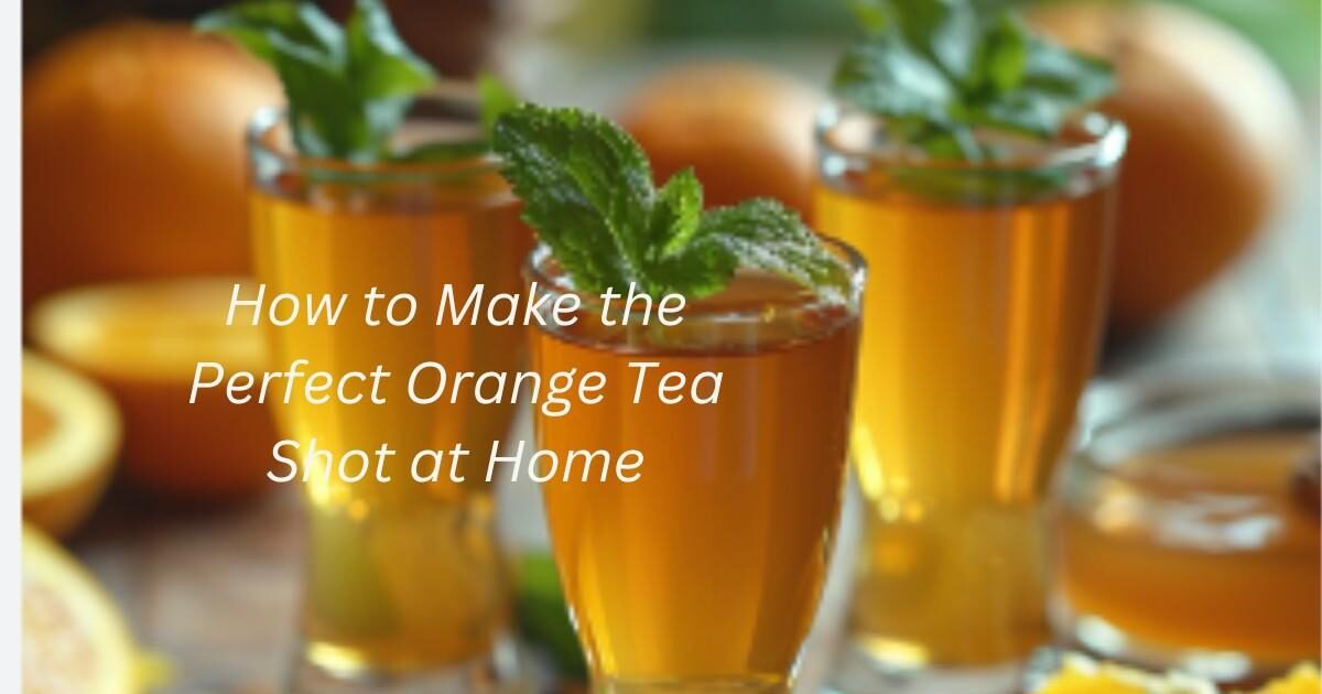 How to Make the Perfect Orange Tea Shot at Home