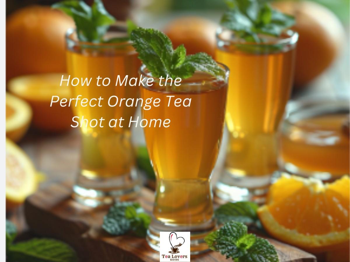 How to Make the Perfect Orange Tea Shot at Home