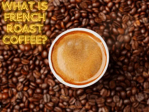 What is French Roast Coffee?